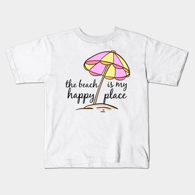 the beach is my happy place Kids T-Shirt by AKwords